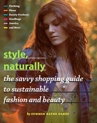 "Style, Naturally: The Savvy Shopping Guide to Sustainable Fashion and Beauty" by Summer Rayne Oakes